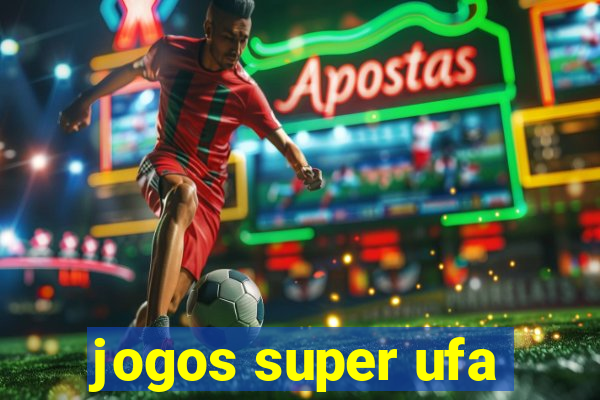 jogos super ufa